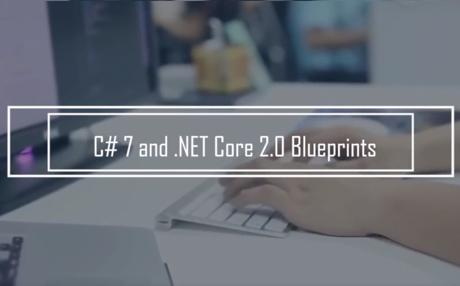 C# 7 and .NET Core 2.0 Blueprints